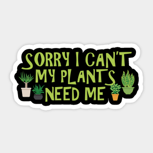 Gardener - Sorry I can't my plants need me Sticker